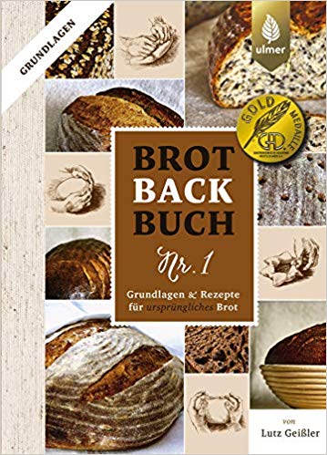 Brotbackbuch Nr. 1: Grundlagen und Rezepte für ursprüngliches Brot